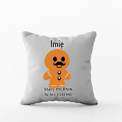 Poduszka świąteczna „Stary PIERNIK to też CIACHO” to miękki i zabawny dodatek, idealna jako prezent